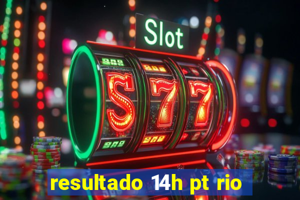 resultado 14h pt rio